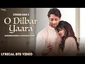 O DILBAR YAARA Stebin Ben Shaheer Sheikh Shivangi Joshi New Hindi Hindi Song