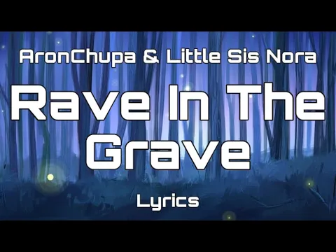 Download MP3 AronChupa \u0026 Little Sis Nora - Rave In The Grave (Lyrics)