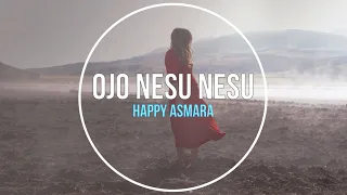 Download HAPPY ASMARA - OJO NESU NESU || LIRIK MP3