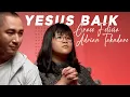 Download Lagu Yesus Baik - Adrian Takndare \u0026 Grace Felicia Ananto [Official Music Video]