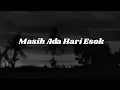 Lagu 𝐌𝐚𝐬𝐢𝐡 𝐀𝐝𝐚 𝐇𝐚𝐫𝐢 𝐄𝐬𝐨𝐤