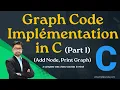 31 Graph Code Implementation in C Part 1 Create Print Graph using Adjacency Matrix
