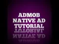 ADMOB TUTORIALS-How to place a Native Ad
