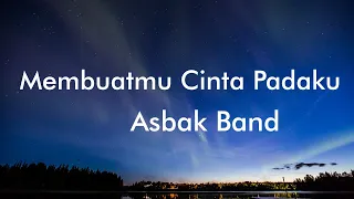 asbak band membuatmu cinta padaku lyrics 