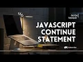 JavaScript Continue Statement JS Continue Statement Continue Statement By Naresh Gotte
