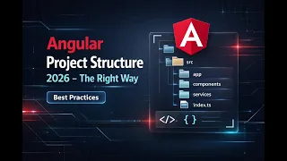 Angular Project Structure 2026 - The Right Way Full Breakdown