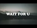 Future - WAIT FOR U  ft. Drake, Tems