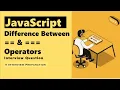 Difference between and Operators in JavaScript