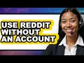 How to Use Reddit Without an Account Easy Method