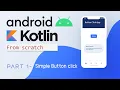 Android with Kotlin from Scratch Part 01 Button Click