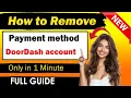 To remove a payment method from your DoorDash account - Full Guide
