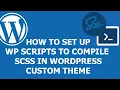 How to set up WP Scripts to Compile SCSS in a Custom WordPress Theme