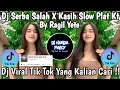 DJ SERBA SALAH X KASIH SLOW JDM PLAT KT BY RAGIL YETE 🎶 DJ VIRAL TIK TOK 2025 YANG KALIAN CARI !!