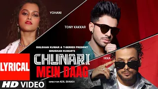 Chunari Mein Daag (Lyrical) Tony Kakkar, Yohani, Ikka | Adil Shaikh | Bhushan Kumar