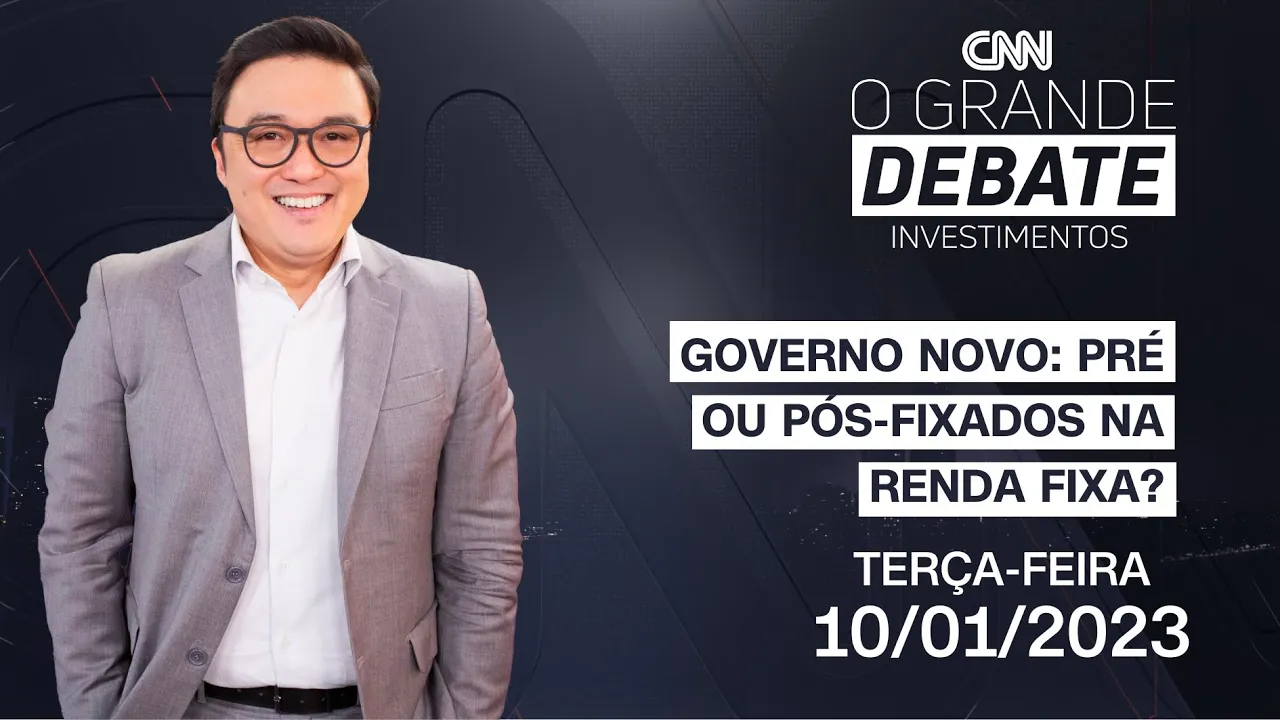 O Grande Debate Investimentos | Governo novo: pré ou pós-fixados na renda fixa? - 10/01/2023