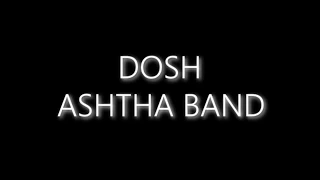 Download Dosh lyrics (Astha band) MP3