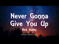 Download Lagu Rick Astley - Never Gonna Give You Up (Lyrics)
