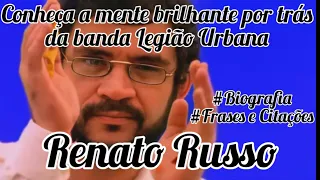 Conheça a mente brilhante por trás da banda Legião Urbana, Biografia, Frases e palavras de sabedoria