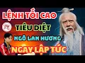 Lagu ĐẠI SƯ NHẬN LỆNH TỐI CAO CỦA CẤP TRÊN PHẢI HẠ NGÔ LAN HƯƠNG NGAY LẬP TỨC