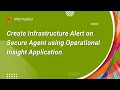 How to Create Infrastructure Alert on Secure Agent using Operational Insight Application within IICS