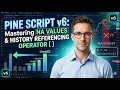 Pine Script v6 Mastering NA Values History Referencing Operator