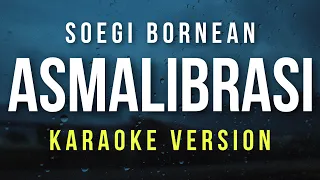 Download Asmalibrasi - Soegi Bornean (Karaoke) MP3