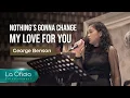 Download Lagu Nothing's Gonna Change My Love For You - George Benson | Cover by La Oficio Entertainment