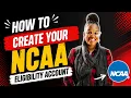 How to Create Your NCAA Eligibility Account Step-by-Step