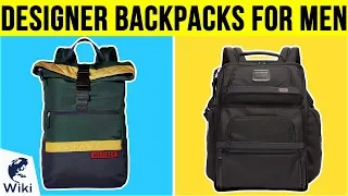 10 Best Designer Backpacks For Men 2019
