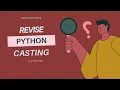 Lec 8 Revise Python Casting in 2 minutes python for beginners