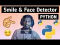 Realtime Smile And Face Detection Using Python OpenCv