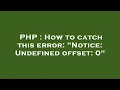 PHP How to catch this error Notice Undefined offset 0