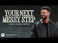 Lagu Your Next Messy Step | Pastor Steven Furtick | Elevation Church