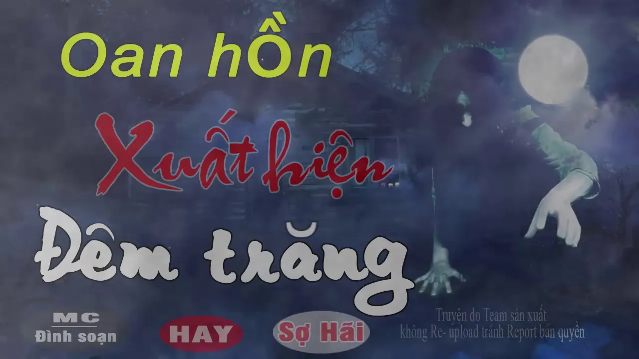 Oan Hồn Xuất Hiện Đêm Trăng - Truyện Ma Có Thật Rợn Người Nghe Đình Soạn Kể