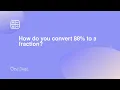 How do you convert 88 to a fraction