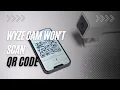 Wyze Cam Won t Scan QR Code How To Fix