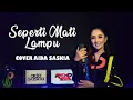 Download Lagu SEPERTI MATI LAMPU || cover AIDA saskia