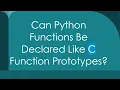 Can Python Functions Be Declared Like C Function Prototypes