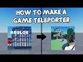 HOW TO MAKE A GAME TELEPORTER Roblox Studio Tutorial