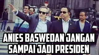 anies baswedan tidak boleh u0026 jangan sampai jadi presiden konspirasi tingkat tinggi