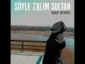Söyle Zalım Sultan