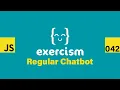 JavaScript on Exercism 042 - Regular Chatbot