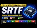 SRTF Shortest Remaining Time First CPU Scheduling Algorithm Operating System Easy Explanation