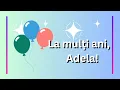 Download Lagu La multi ani, Adela! 🎁 MULTI ANI TRAIASCA! 🎁 MP3
