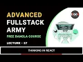 Lecture 37 Thinking in React Full-Stack Army Stack Learner