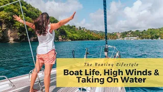 Boat Life, Caribbean Sailing, High Winds & Taking On Water