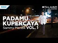 Lagu PadaMu Kupercaya Vol.1 - Sammy Mandik (Audio full album)