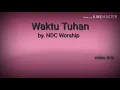 Download Lagu Waktu Tuhan - NDC Worship ( video lirik )