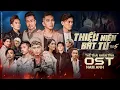 Lagu THIẾU NIÊN BẤT TỬ (Nhạc Phim) THẾ THÁI NHÂN TÌNH | Ti Gôn, Quách Ngọc Tuyên,Khánh Đơn, Nam Anh