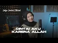 Lagu Novi Ayla - CIntai aku karena allah | Salsa sadiah cover Slow version